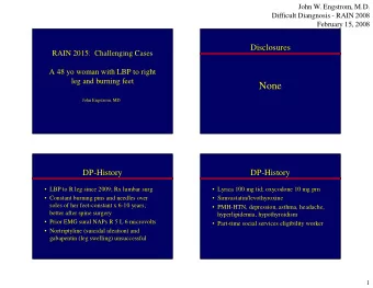 None  John Engstrom, MD  DP-History  DP-History   LBP to R leg since 2009; Rx lumbar surg