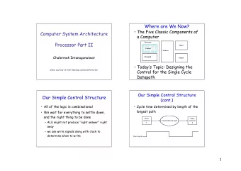 Where are We Now?   The Five Classic Components of  Computer System Architecture  a Computer
