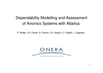 Dependability Modelling and Assessment  of Avionics Systems with Altarica.  P. Bieber, Ch. Castel,