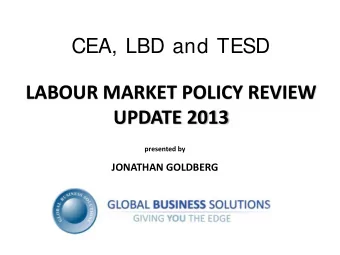 LABOUR MARKET POLICY REVIEW  UPDATE 2013  presented by  JONATHAN GOLDBERG  Index  1. Introduction