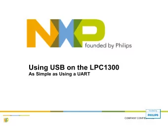 Using USB on the LPC1300  As Simple as Using a UART  COMPANY CONFIDENTIAL  Agenda  USB Overview
