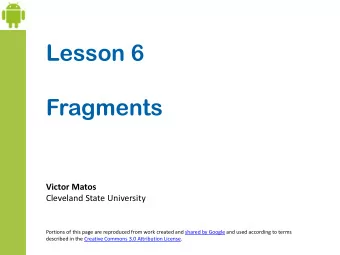Lesson 6  Fragments  Victor Matos  Cleveland State University  Portions of this page are reproduced