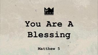 You Are A  Blessing  Matthew 5  You Are A Blessing  Matthew 5:13-14  You are the salt of the