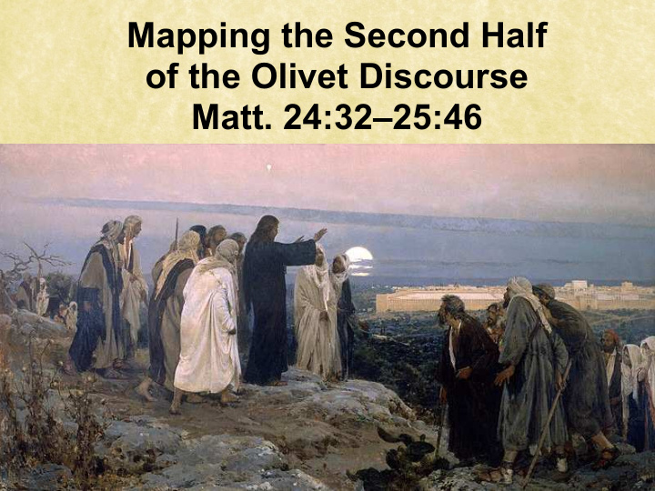 mapping the second half of the olivet discourse matt 24
