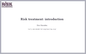 Risk treatment: introduction  Eric Marsden  &lt;eric.marsden@risk-engineering.org&gt;  2 / 18  Risk