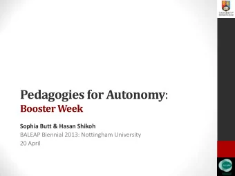 Pedagogies for Autonomy :  Booster Week  Sophia Butt &amp; Hasan Shikoh  BALEAP Biennial 2013: