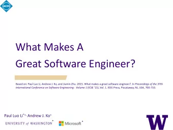 What Makes A  Great Software Engineer? Based on: Paul Luo Li, Andrew J. Ko, and Jiamin Zhu. 2015.