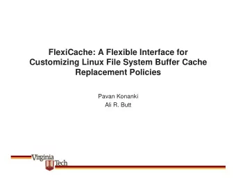 FlexiCache: A Flexible Interface for  Customizing Linux File System Buffer Cache  Replacement
