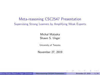 Meta-reasoning CSC2547 Presentation  Supervising Strong Learners by Amplifying Weak Experts  Michal