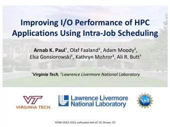 Improving I/O Performance of HPC  Applications Using Intra-Job Scheduling Arnab K. Paul  , Olaf