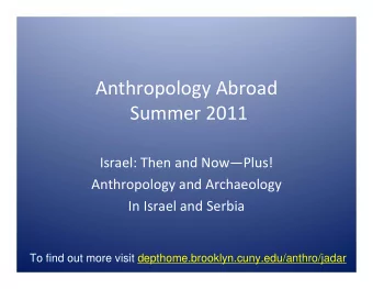 Anthropology Abroad Summer 2011 Israel: Then and NowPlus! Anthropology and Archaeology In Israel