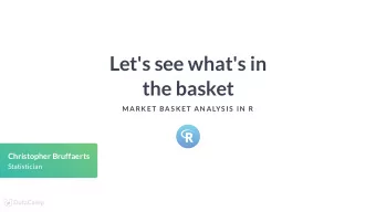Let's see what's in  the basket  MARK ET BAS K ET AN ALYS IS  IN  R  Christopher Bruffaerts
