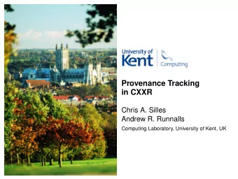Provenance Tracking  in CXXR  Chris A. Silles  Andrew R. Runnalls  Computing Laboratory, University