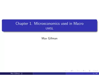 Chapter 1. Microeconomics used in Macro  UMSL  Max Gillman  Max Gillman ()  1 / 47  Micro