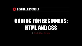 CODING FOR BEGINNERS:  HTML AND CSS  By  Chen Hui Jing  /  @hj_chen  GENERAL ASSEMBLY  ABOUT WEB