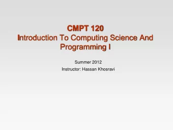 I ntroduction To Computing Science And Programming I  Summer 2012  Instructor: Hassan Khosravi