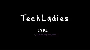 TechLadies IN KL   By  Chen Hui Jing  /  @hj_chen  ABOUT WEB  DEVELOPMENT  WHAT IS WEB