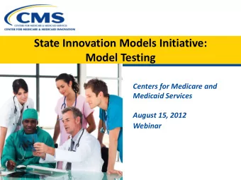 State Innovation Models Initiative:  Model Testing  Centers for Medicare and  Medicaid Services