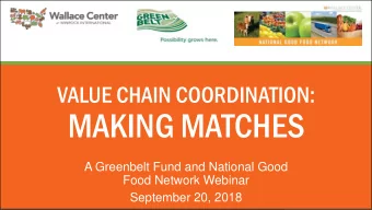 MAKING MATCHES  A Greenbelt Fund and National Good  Food Network Webinar  September 20, 2018  Web