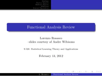 Functional Analysis Review  Lorenzo Rosasco  slides courtesy of Andre Wibisono  9.520: