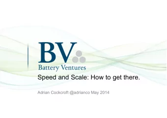 Speed and Scale: How to get there.  Adrian Cockcroft @adrianco May 2014  #  |  Battery