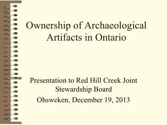 Ownership of Archaeological  Artifacts in Ontario  Presentation to Red Hill Creek Joint
