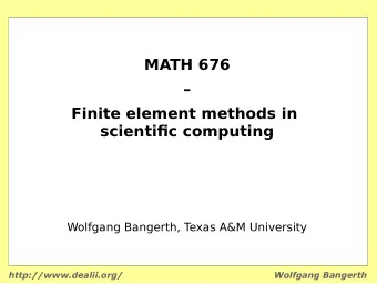 MATH 676    Finite element methods in  scientifjc computing  Wolfgang Bangerth, T  exas A&amp;M