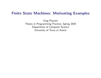 Finite State Machines: Motivating Examples  Greg Plaxton  Theory in Programming Practice, Spring