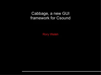 Cabbage, a new GUI  framework for Csound  Rory Walsh  Contents  Introduction  The Csound Host