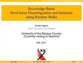 Knowledge-Based  Word Sense Disambiguation and Similarity  using Random Walks  Eneko Agirre