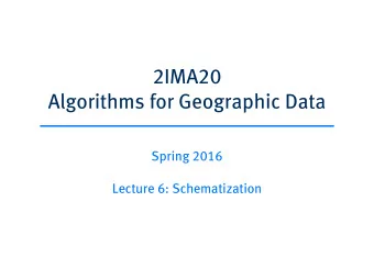 2IMA20  Algorithms for Geographic Data  Spring 2016  Lecture 6: Schematization  Schematic maps