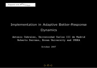 Implementation in Adaptive Better-Response  Dynamics  Antonio Cabrales, Universidad Carlos III de