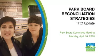 RECONCILIATION  STRATEGIES  TRC Update  Park Board Committee Meeting  Monday, April 16, 2018