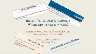 W HERE DID WE GET IT WRONG ? S AMUEL B OWLES , S ANTA F E I NSTITUTE &amp; CORE W ENDY C ARLIN ,