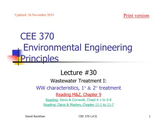 CEE 370  Environmental Engineering  Principles  Lecture #30  Wastewater Treatment I: WW