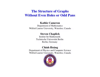 The Structure of Graphs  Without Even Holes or Odd Pans Kathie Cameron  Department of Mathematics