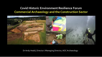 Covid Historic Environment Resilience Forum  Commercial Archaeology and the Construction Sector  Dr