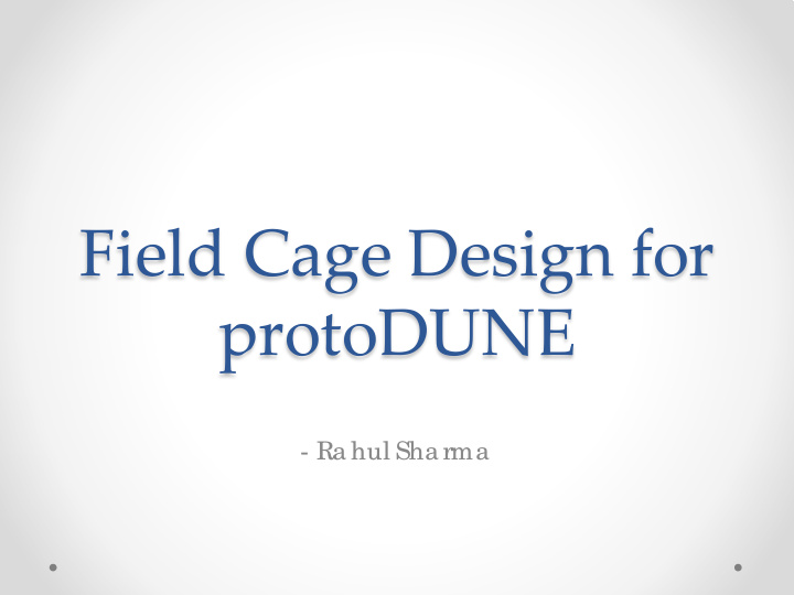 field cage design for protodune