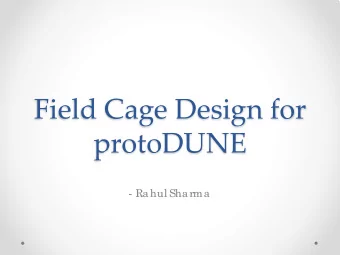 Field Cage Design for  protoDUNE  - Ra hul Sha rma  FC Design Status  T  o p Pa ne ls:    De sig