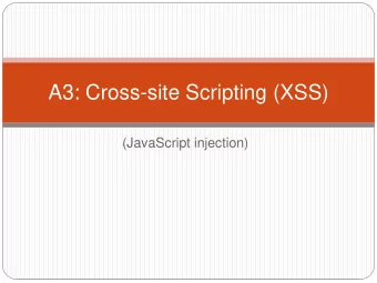 A3: Cross-site Scripting (XSS)  (JavaScript injection)  Prevalence  Stock et.al. How the Web