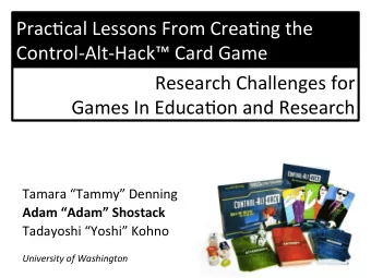 Prac6cal  Lessons  From  Crea6ng  the    Control-Alt-Hack  Card
