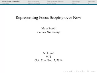 Representing Focus Scoping over New  Mats Rooth  Cornell University  NELS 45  MIT  Oct. 31  Nov.