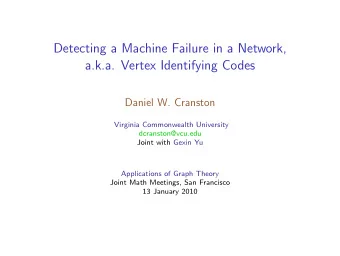 Detecting a Machine Failure in a Network,  a.k.a. Vertex Identifying Codes  Daniel W. Cranston