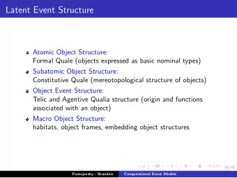 Latent Event Structure  Atomic Object Structure:  Formal Quale (objects expressed as basic nominal