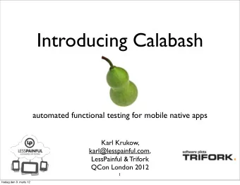 Introducing Calabash  automated functional testing for mobile native apps  Karl Krukow,