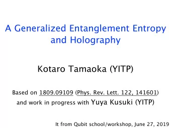 A Generalized Entanglement Entropy and Holography Kotaro Tamaoka (YITP) Based on 1809.09109 (Phys.