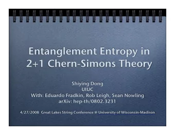 Entanglement Entropy in  2+1 Chern-Simons Theory  Shiying Dong  UIUC  With: Eduardo Fradkin, Rob