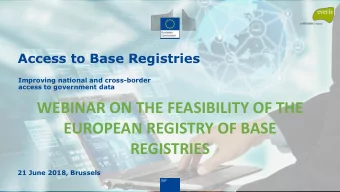 WEBINAR ON THE FEASIBILITY OF THE  EUROPEAN REGISTRY OF BASE  REGISTRIES  21 June 2018, Brussels