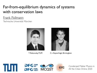 Far-from-equilibrium dynamics of systems  with conservation laws  Frank Pollmann  Technische