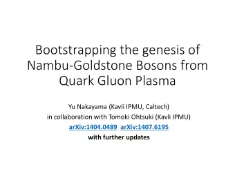 Bootstrapping the genesis of  Nambu-Goldstone Bosons from  Quark Gluon Plasma  Yu Nakayama (Kavli